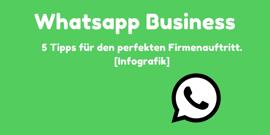 Whatsapp Business - 5 Tipps für den perfekten Firmenauftritt